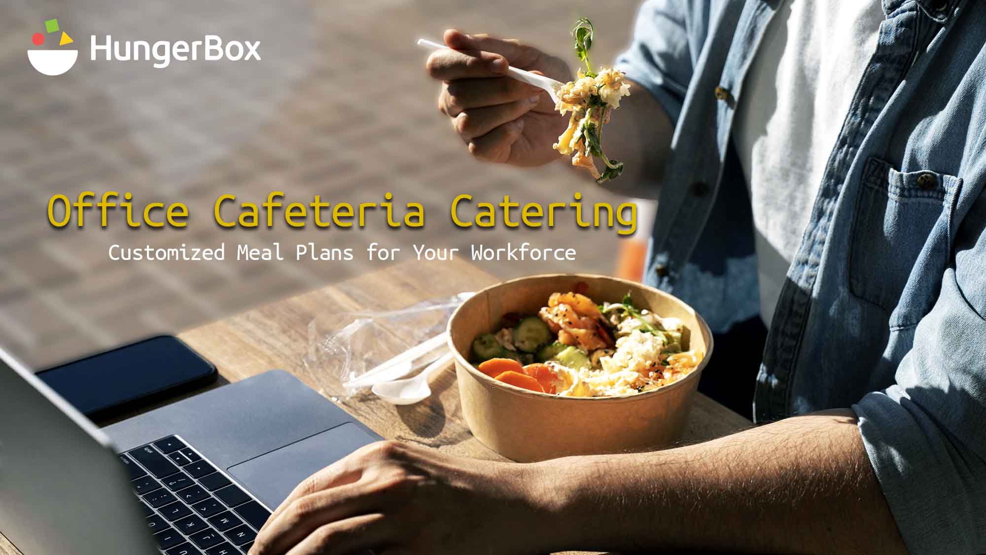 Office Cafeteria Catering – Customized Meal Plans for Your Workforce