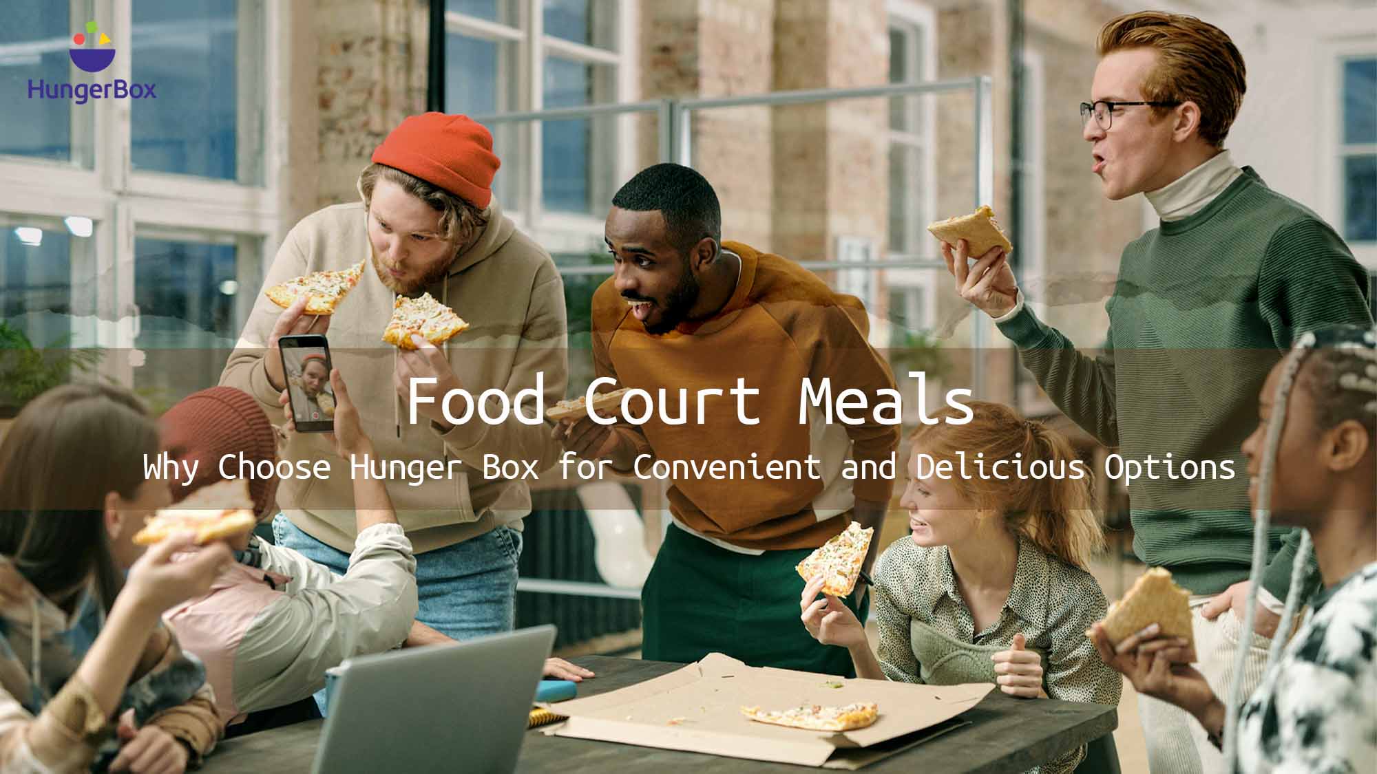 Food Court Meals: Why Choose Hunger Box for Convenient and Delicious Options