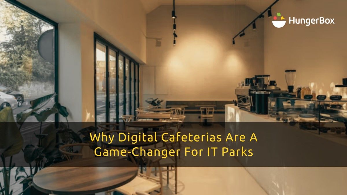 Why Digital Cafeterias Are a Game-Changer for IT Parks