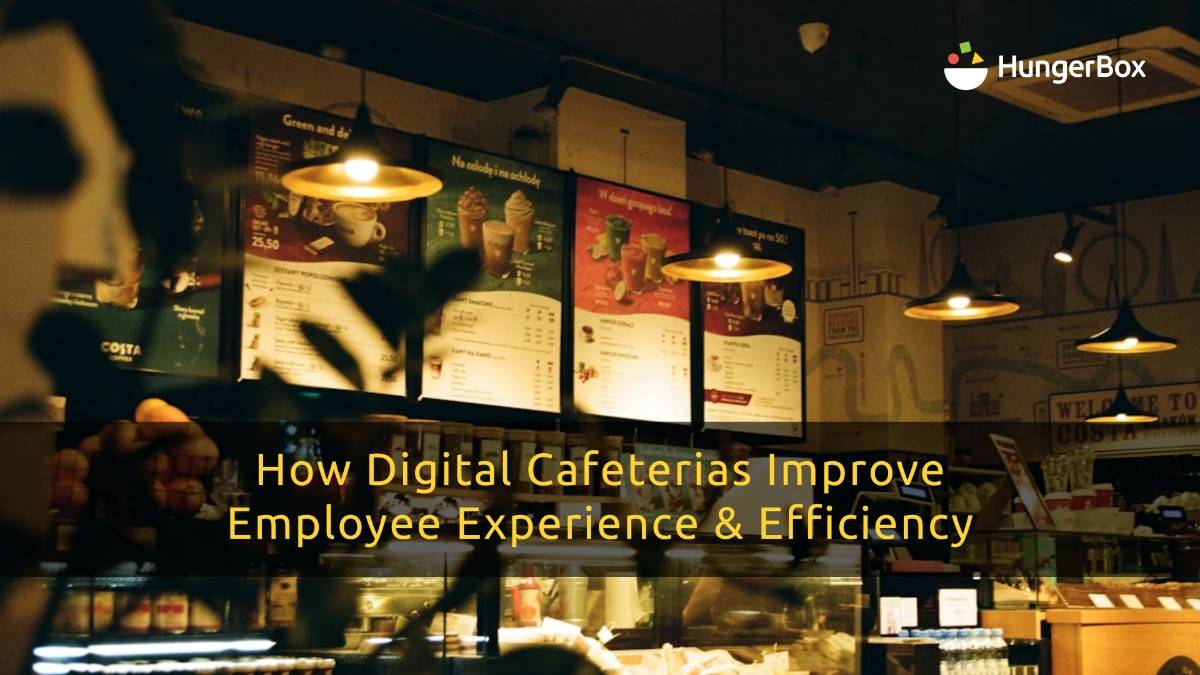 How Digital Cafeterias Improve Employee Experience & Efficiency